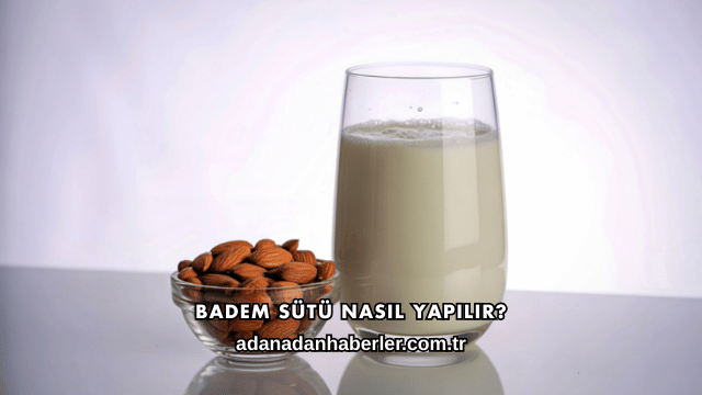 Badem Sütü Nasıl Yapılır?