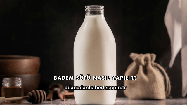 Badem Sütü Nasıl Yapılır?