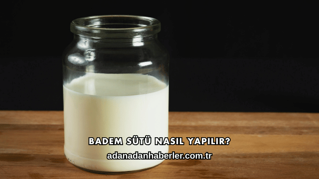 Badem Sütü Nasıl Yapılır?