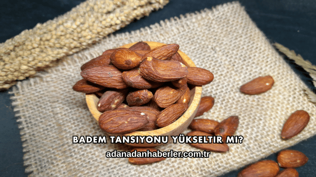 Badem Tansiyonu Yükseltir mi?