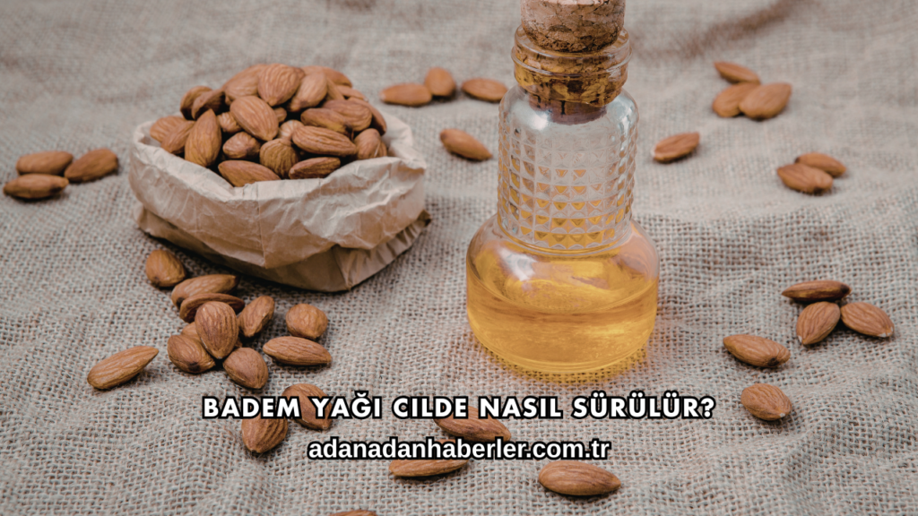 Badem Yağı Cilde Nasıl Sürülür?