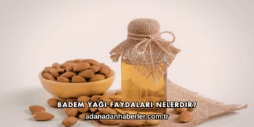Badem Yağı Faydaları Nelerdir?