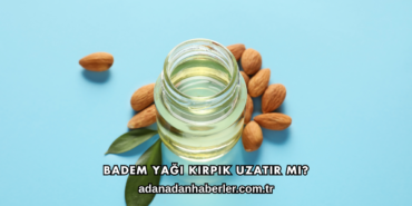 Badem Yağı Kirpik Uzatır mı?