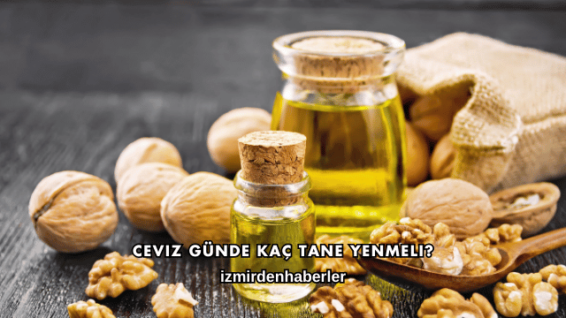 Ceviz Günde Kaç Tane Yenmeli?
