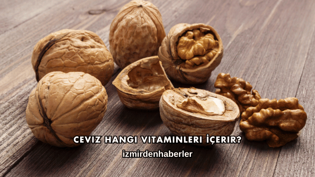 Ceviz Hangi Vitaminleri İçerir?