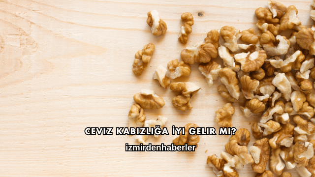 Ceviz Kabızlığa İyi Gelir mi?