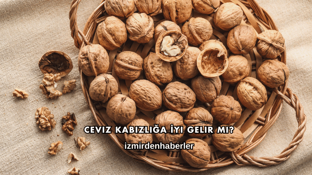 Ceviz Kabızlığa İyi Gelir mi?