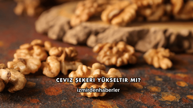 Ceviz Şekeri Yükseltir mi?