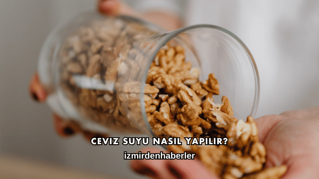 Ceviz Suyu Nasıl Yapılır?
