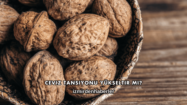 Ceviz Tansiyonu Yükseltir mi?