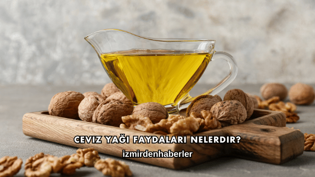 Ceviz Yağı Faydaları Nelerdir?