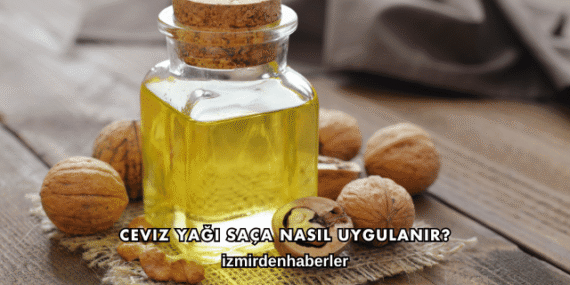 Ceviz Yağı Saça Nasıl Uygulanır?