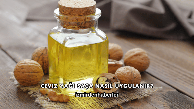 Ceviz Yağı Saça Nasıl Uygulanır?