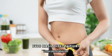 Evde Nasıl Diyet Yapılır?