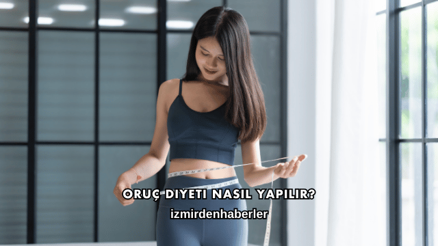 Oruç Diyeti Nasıl Yapılır?