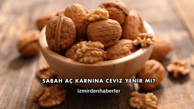 Sabah Aç Karnına Ceviz Yenir mi?